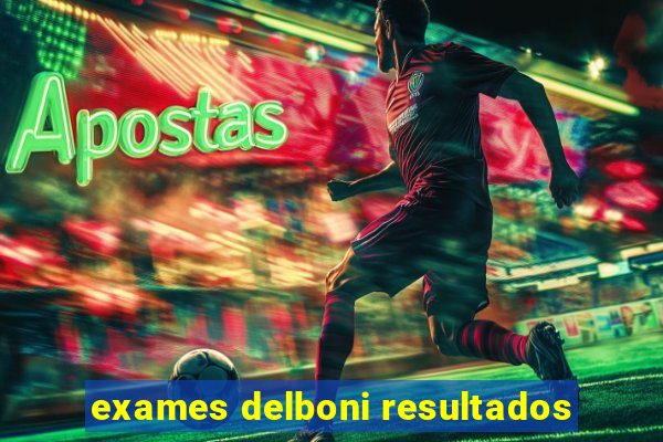 exames delboni resultados